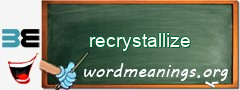 WordMeaning blackboard for recrystallize